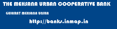 THE MEHSANA URBAN COOPERATIVE BANK  GUJARAT MEHSANA UNJHA   banks information 